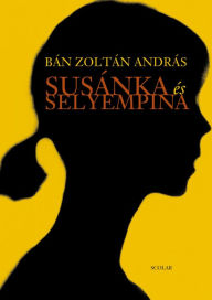 Title: Susánka és selyempina, Author: Zoltán András Bán