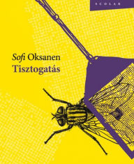 Title: Tisztogatás, Author: Sofi Oksanen