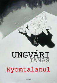 Title: Nyomtalanul, Author: Ungvári Tamás