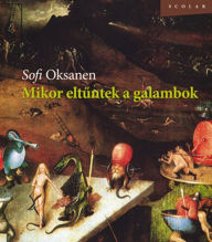 Title: Mikor eltuntek a galambok, Author: Sofi Oksanen