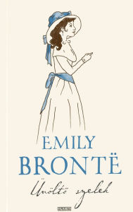 Title: Üvöltő szelek, Author: Emily Brontë