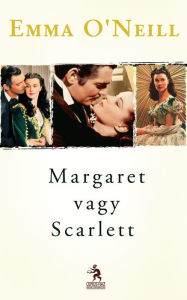 Title: Margaret vagy Scarlett, Author: Emma O'Neill