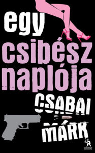 Title: Egy csibész naplója, Author: Csabai Márk