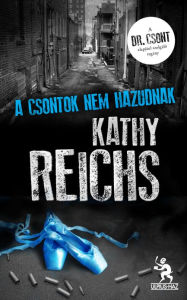 Title: A csontok nem hazudnak, Author: Kathy Reichs