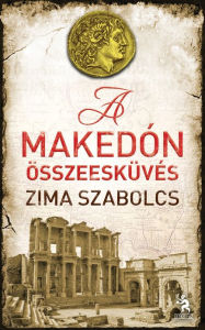 Title: Makedón összeesküvés, Author: Zima Szabolcs