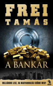 Title: A Bankár, Author: Frei Tamás