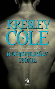 Title: A Démonkirály csókja (Kiss of a Demon King), Author: Kresley Cole