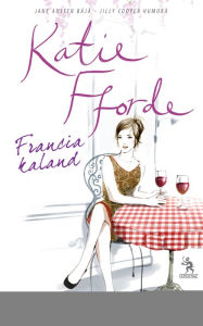 Title: Francia kaland, Author: Katie Fforde