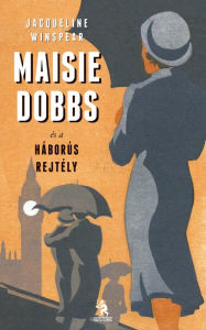 Title: Maisie Dobbs és a háborús rejtély, Author: Jacqueline Winspear