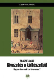 Title: Kivezetés a költészetbol, Author: Tamás Prágai