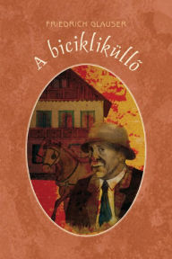 Title: A bicikliküllo, Author: Friedrich Glauser