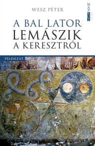 Title: A bal lator lemászik a keresztrol, Author: Wesz Péter