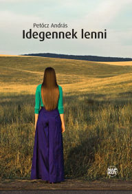 Title: Idegennek lenni, Author: Petocz András