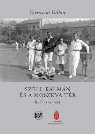 Title: Széll Kálmán és a Moszkva tér, Author: Gábor Verrasztó
