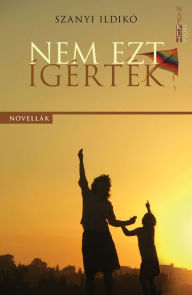 Title: Nem ezt ígérték, Author: Ildikó Szanyi