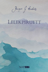 Title: Lélekpiruett, Author: András Hamszai G.