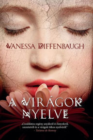 Title: A virágok nyelve, Author: Vanessa Diffenbaugh