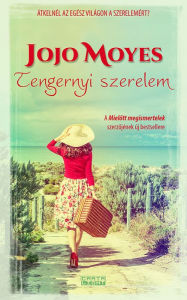 Title: Tengernyi szerelem, Author: Jojo Moyes