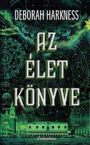 Title: Az élet könyve, Author: Deborah Harkness