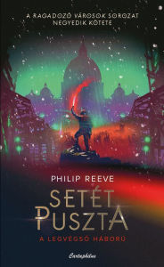 Title: Setét puszta, Author: Philip Reeve
