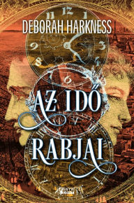 Title: Az ido rabjai, Author: Deborah Harkness