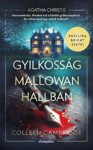 Title: Gyilkosság Mallowan Hallban: Phyllida Bright esetei, Author: Cambridge Colleen