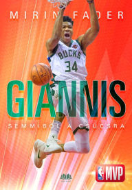 Title: Giannis - Semmibol a csúcsra, Author: Mirin Fader