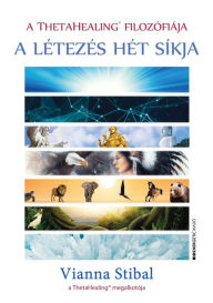 Title: A ThethaHealing filozófiája: A létezés hét síkja, Author: Vianna Stibal