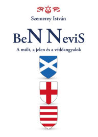 Title: BeN Nevis: A múlt, a jelen és a védoangyalok, Author: Szemerey István