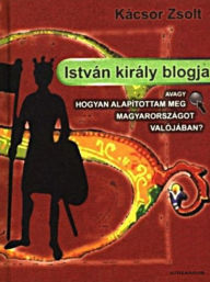 Title: István király blogja, Author: Kácsor Zsolt