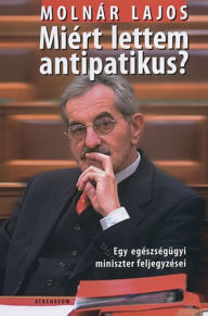 Title: Miért lettem antipatikus?, Author: Molnár Lajos