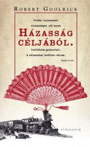 Title: Házasság céljából, Author: Goolrick Robert