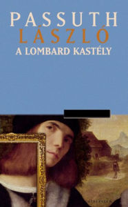 Title: A lombard kastély, Author: Passuth László