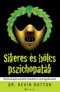 Title: Sikeres és bölcs pszichopaták, Author: Kevin Dutton