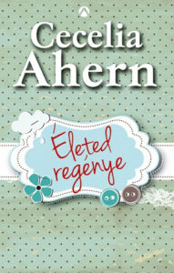 Title: Életed regénye (One Hundred Names), Author: Cecelia Ahern