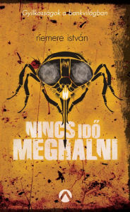 Title: Nincs ido meghalni, Author: István Nemere