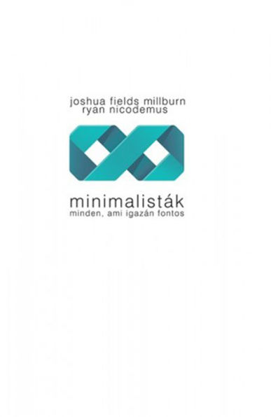 Minimalisták - Minden, ami igazán fontos