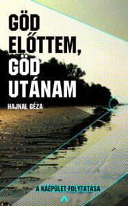 Title: Göd elottem, Göd utánam, Author: Hajnal Géza