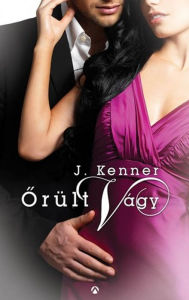 Title: Orült vágy, Author: J. Kenner