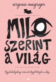 Title: Milo szerint a világ, Author: Virginia Macgregor