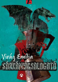 Title: Sárkánycsalogató, Author: Emília Virág