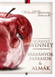 Title: Sárkányok, farkasok, almák: Kalandok Óperencián innen és túl, Author: Norbert Winney