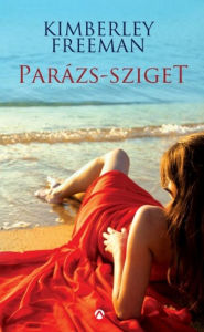 Title: Parázs-sziget, Author: Kimberley Freeman