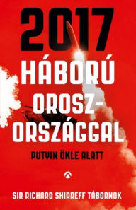 Title: 2017 - Háború Oroszországgal - Sürgető figyelmeztetés egy magas rangú katonai vezetőtől, Author: Ragnar SÃlberg