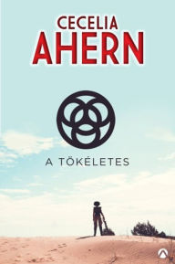 Title: A tökéletes, Author: Cecelia Ahern