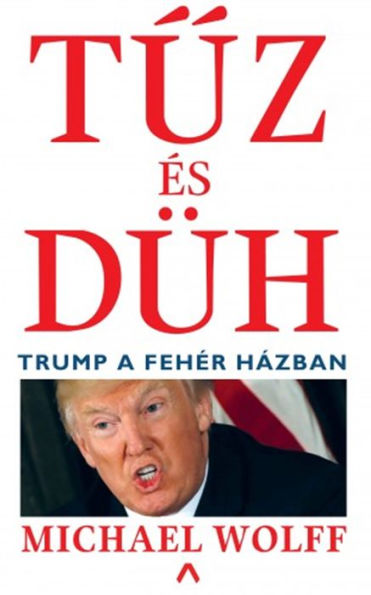 Tuz és düh Trump a Fehér Házban