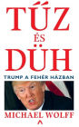 Tuz és düh Trump a Fehér Házban