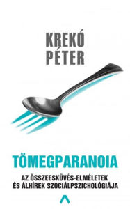 Title: Tömegparanoia: Az összeesküvéselméletek és álhírek szociálpszichológiája, Author: Krekó Péter