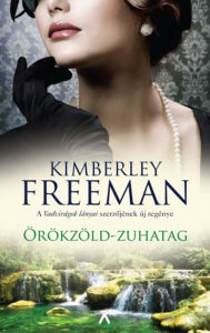 Title: Örökzöld zuhatag, Author: Kimberley Freeman