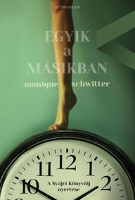 Title: Egyik a másikban, Author: Monique Schwitter